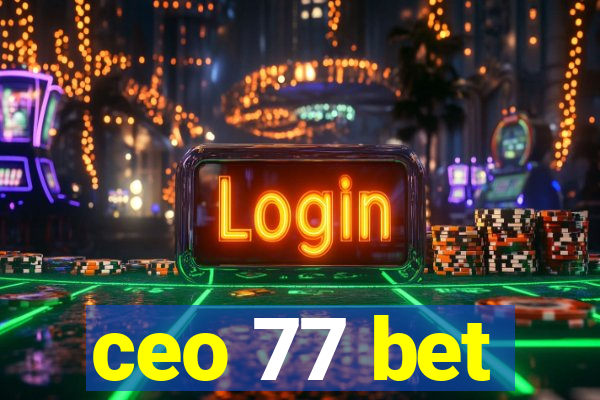 ceo 77 bet